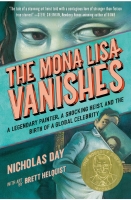 The Mona Lisa Vanishes: A Legendary Painter, a Shocking Heist, and the Birth of a Global Celebrity by Nicholas Day (Author), Brett Helquist (Illustrator)