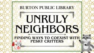 Unruly Neighbors: Finding Ways to Coexist with Pesky Critters