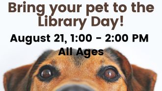 Thursday August 21st, 1:00 pm. Bring your pet to the library!